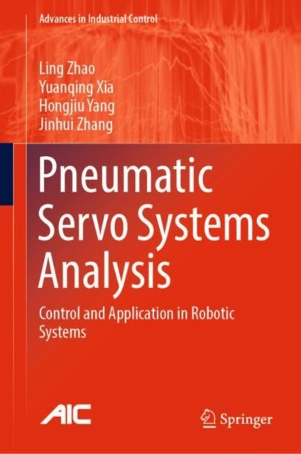 Pneumatic Servo Systems Analysis - Control and Application in Robotic Systems