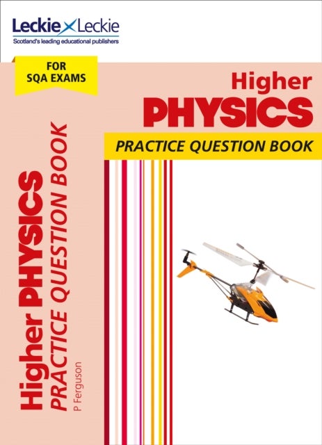 LECKIE PRAC QUE_HIGHER PHYSICS - Practise and Learn Sqa Exam Topics