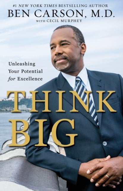 Think Big - Unleashing Your Potential for Excellence