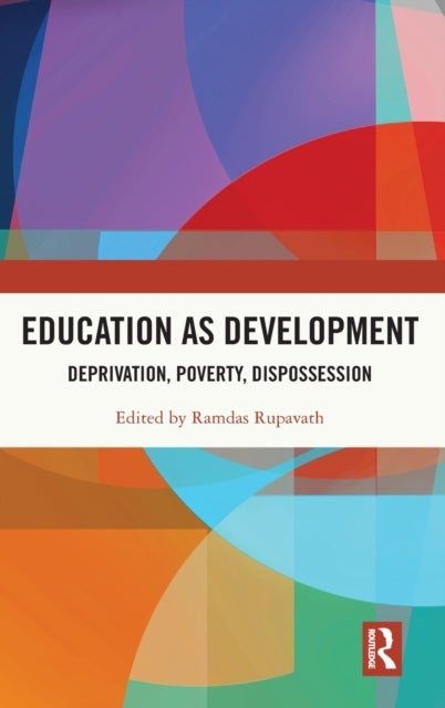 Education As Development - Deprivation, Poverty, Dispossession