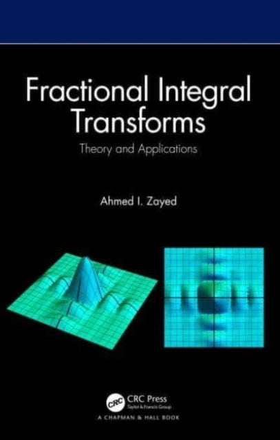 Fractional Integral Transforms - Theory and Applications