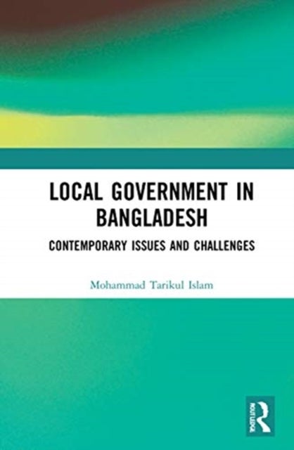Local Government in Bangladesh - Contemporary Issues and Challenges