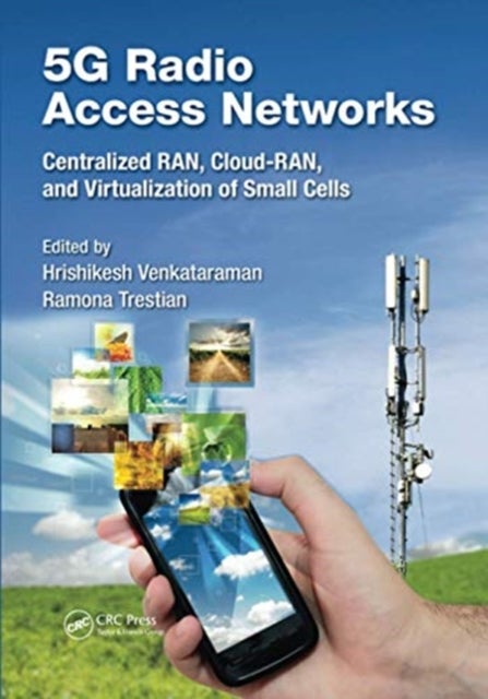 5g Radio Access Networks - Centralized RAN, Cloud-RAN and Virtualization of Small Cells