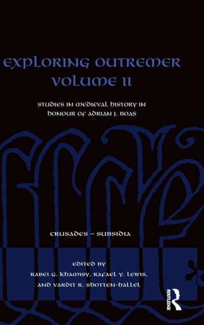 Exploring Outremer - Studies in Crusader Archaeology in Honour of Adrian J. Boas