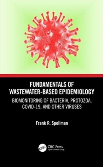 Fundamentals of Wastewater-Based Epidemiology - Biomonitoring of Bacteria, Protozoa, COVID-19, and Other Viruses