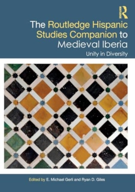The Routledge Hispanic Studies Companion to Medieval Iberia - Unity in Diversity