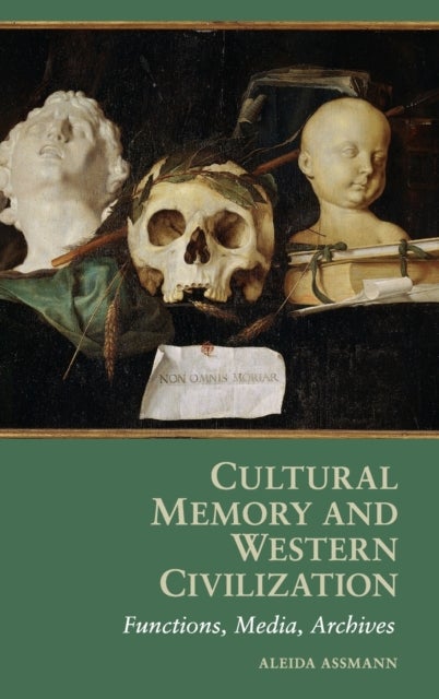 Cultural Memory and Western Civilization - Functions, Media, Archives