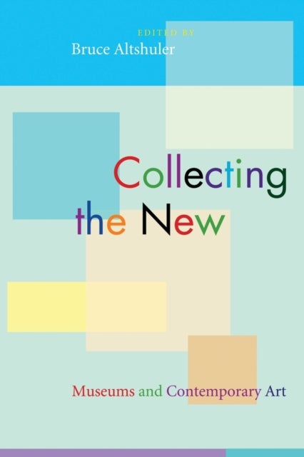 Collecting the New – Museums and Contemporary Art - Museums and Contemporary Art