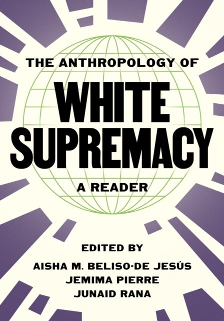 The Anthropology of White Supremacy – A Reader - A Reader