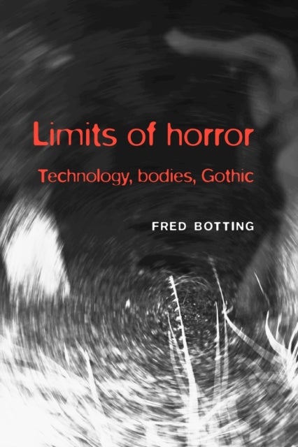 Limits of horror - Technology, bodies, Gothic