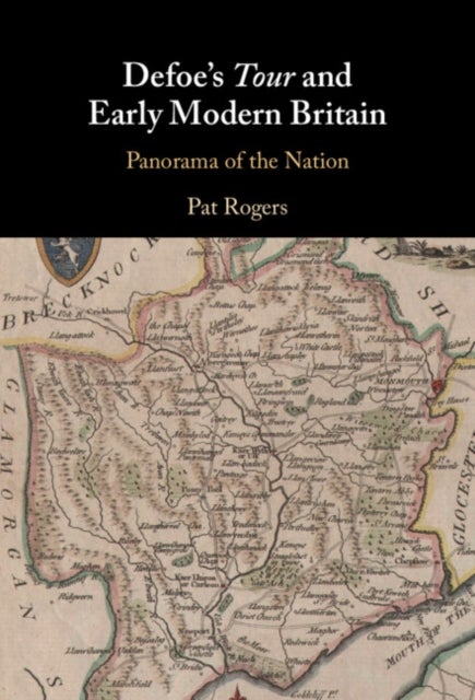 Defoe''s Tour and Early Modern Britain - Panorama of the Nation