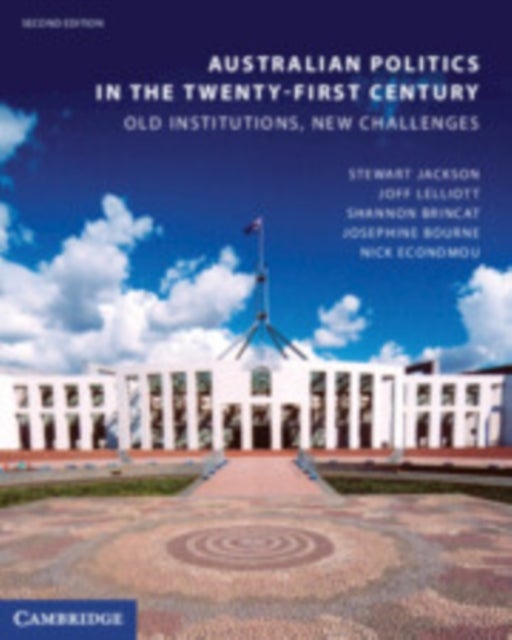 Australian Politics in the Twenty-First Century - Old Institutions, New Challenges