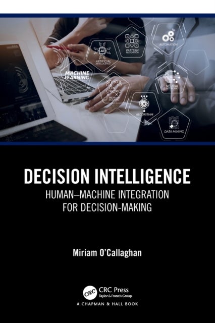 Decision Intelligence - Human–Machine Integration for Decision-Making