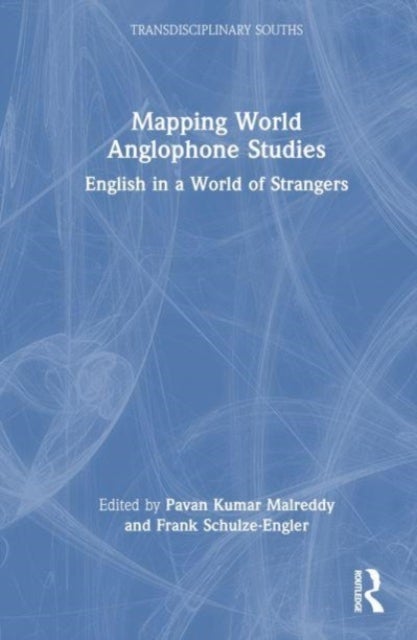 Mapping World Anglophone Studies - English in a World of Strangers