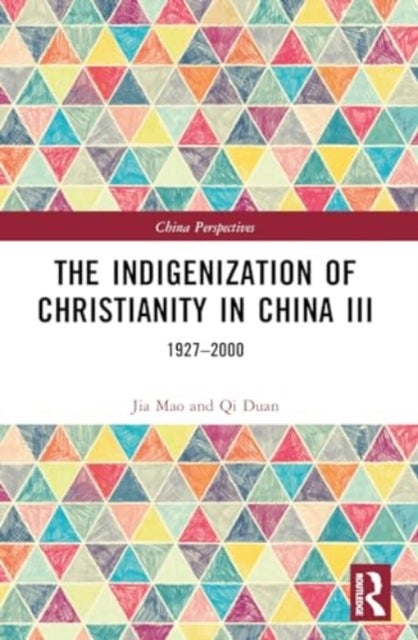 The Indigenization of Christianity in China III - 1927–2000