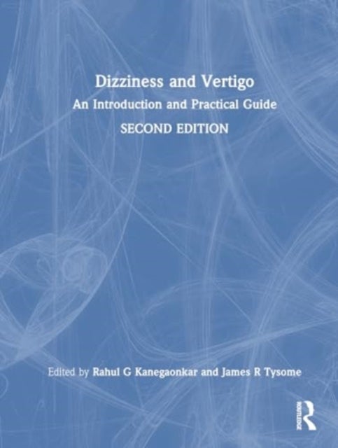 Dizziness and Vertigo - An Introduction and Practical Guide