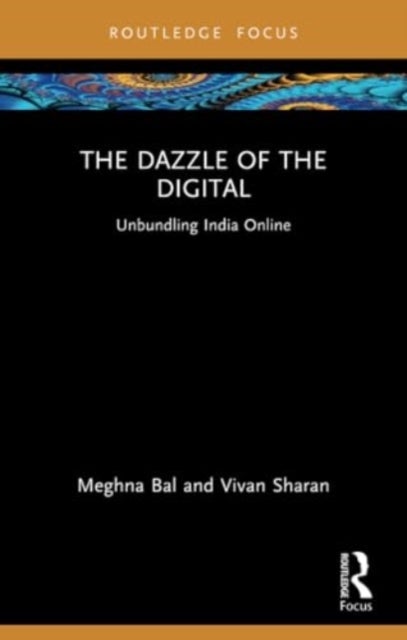 The Dazzle of the Digital - Unbundling India Online