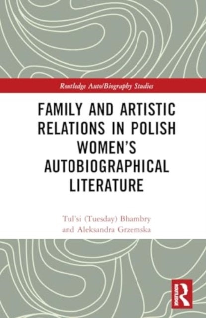 Family and Artistic Relations in Polish Women¿s Autobiographical Literature