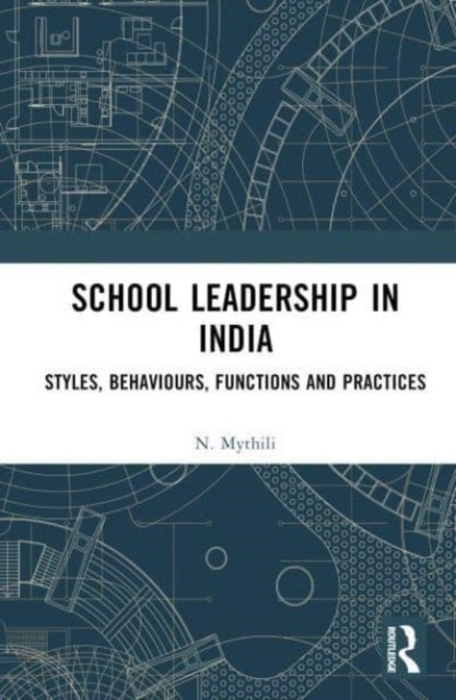School Leadership in India - Styles, Behaviours, Functions and Practices