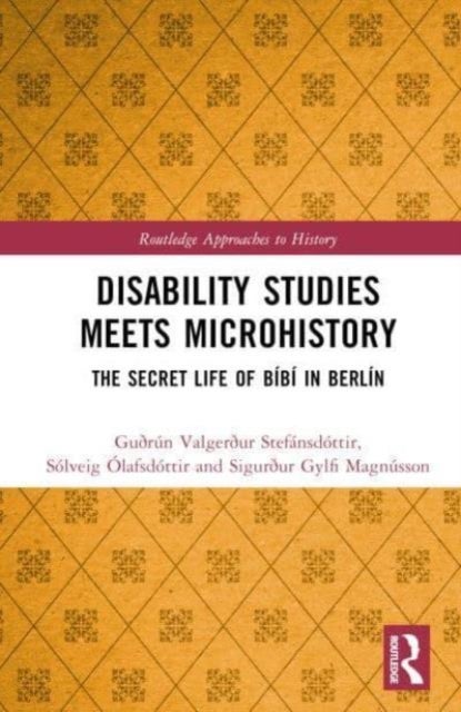 Disability Studies Meets Microhistory - The Secret Life of Bibi in Berlin