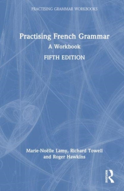 Practising French Grammar - A Workbook