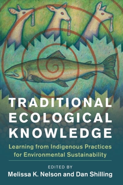 Traditional Ecological Knowledge - Learning from Indigenous Practices for Environmental Sustainability