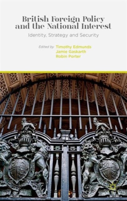 British Foreign Policy and the National Interest - Identity, Strategy and Security