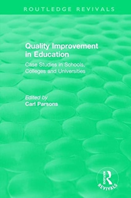 Quality Improvement in Education - Case Studies in Schools, Colleges and Universities