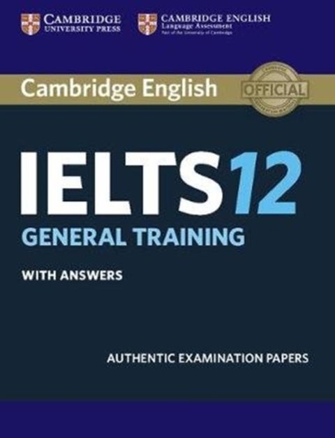 Cambridge IELTS 12 General Training Student's Book with Answers - Authentic Examination Papers