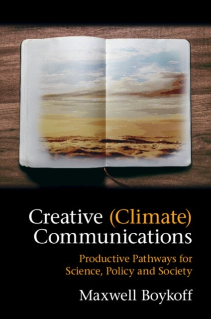 Creative (Climate) Communications - Productive Pathways for Science, Policy and Society