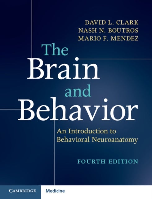 The Brain and Behavior - An Introduction to Behavioral Neuroanatomy