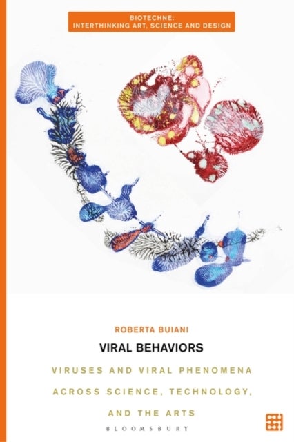 Viral Behaviors - Viruses and Viral Phenomena across Science, Technology, and the Arts
