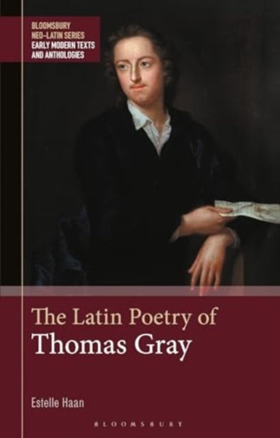 The Latin Poetry of Thomas Gray - Edited with Introduction, Translation and Commentary