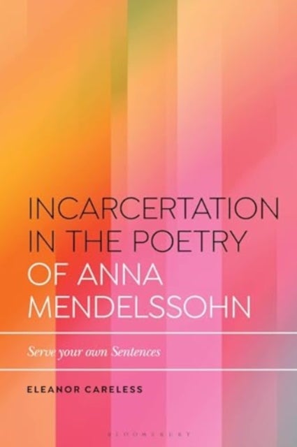 Incarceration in the Poetry of Anna Mendelssohn - Serve Your Own Sentences