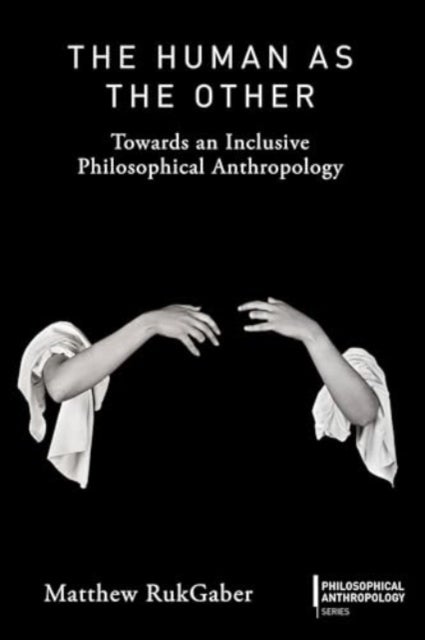 Human as the Other - Towards an Inclusive Philosophical Anthropology
