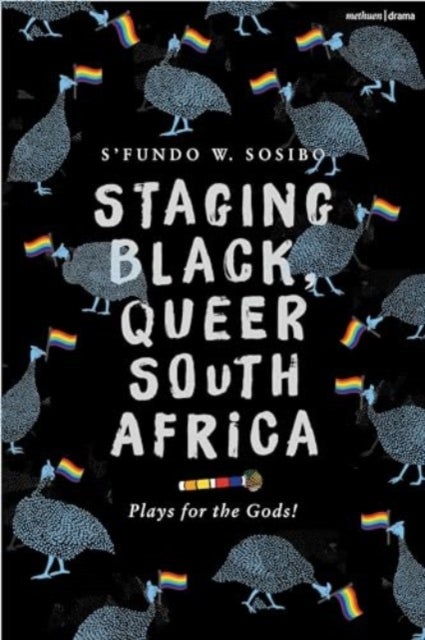 Staging Black, Queer South Africa - Plays for the Gods!