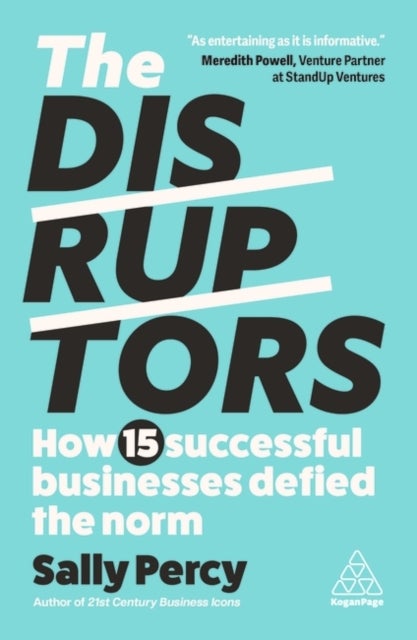 Disruptors - How 15 Successful Businesses Defied the Norm