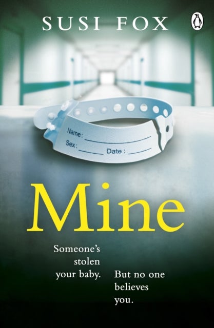Mine - Someone's stolen your baby. But no one believes you. The edge-of-your-seat psychological thriller yo