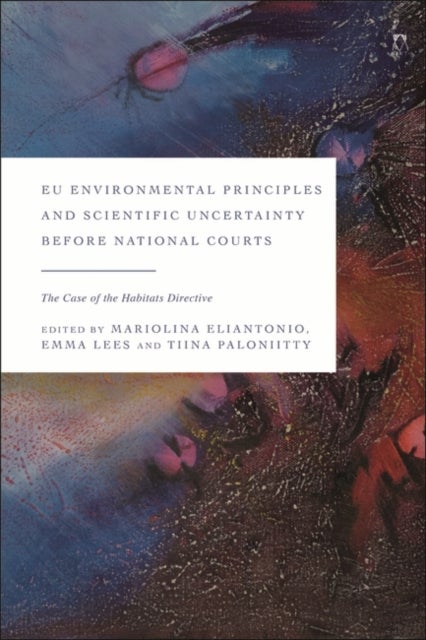 EU Environmental Principles and Scientific Uncertainty before National Courts - The Case of the Habitats Directive