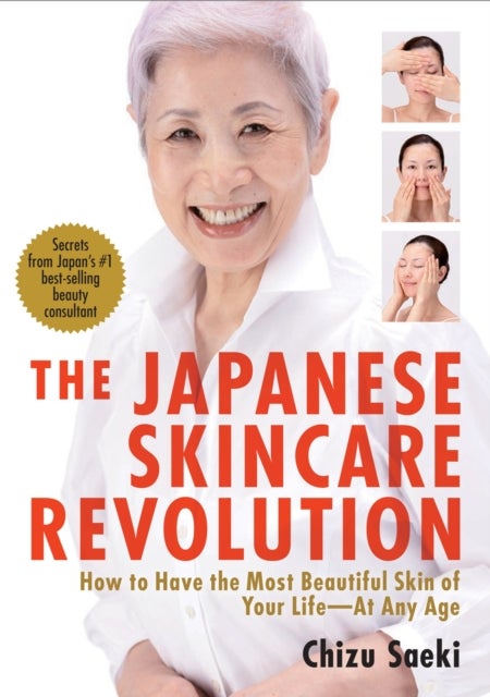 The Japanese Skincare Revolution - How to Have the Most Beautiful Skin of Your Life - at Any Age