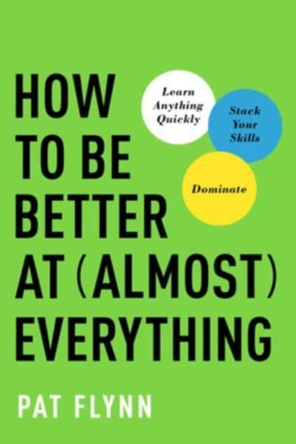How to Be Better at Almost Everything av Pat Flynn