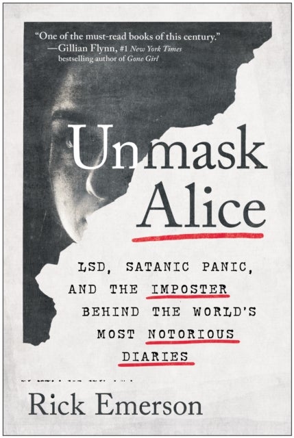 Unmask Alice - LSD, Satanic Panic, and the Imposter Behind the World's Most Notorious Diaries