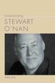 Understanding Stewart O''Nan