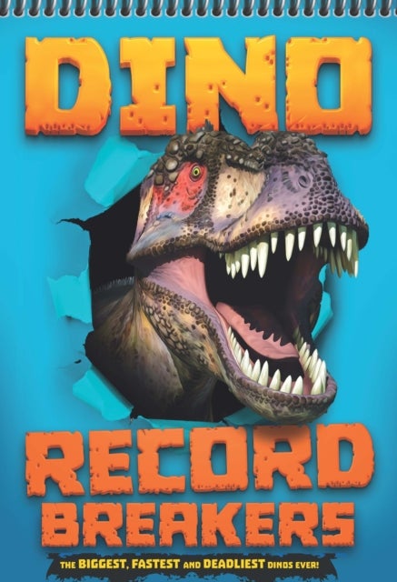 Dino Record Breakers - The biggest, fastest and deadliest dinos ever!