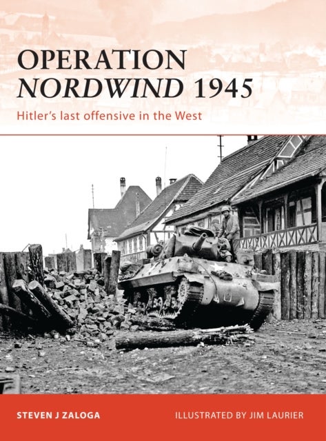 Operation Nordwind 1945 - Hitler’s last offensive in the West