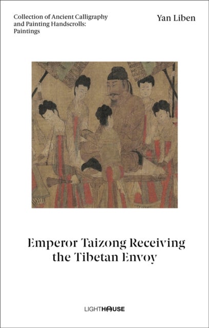 Yan Liben: Emperor Taizong Receiving the Tibetan Envoy - Collection of Ancient Calligraphy and Painting Handscrolls: Paintings