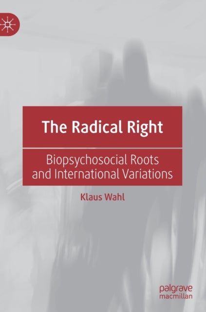 The Radical Right - Biopsychosocial Roots and International Variations