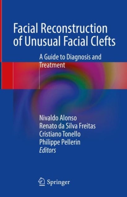 Facial Reconstruction of Unusual Facial Clefts - A Guide to Diagnosis and Treatment