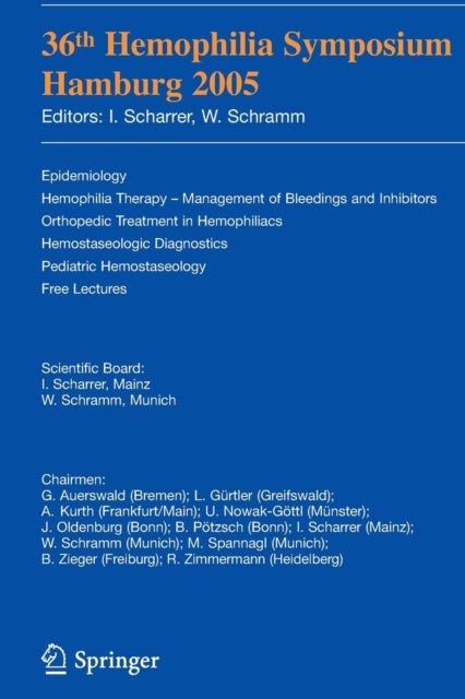 36th Hemophilia Symposium Hamburg 2005 - Epidemiology; Hemophilia Therapy - Management of Bleedings and Inhibitors; Orthopedic Treatment in Hemophiliacs; Hemostaseologic Diagnosis; Pediatric Hemostaseology; Free Lectures