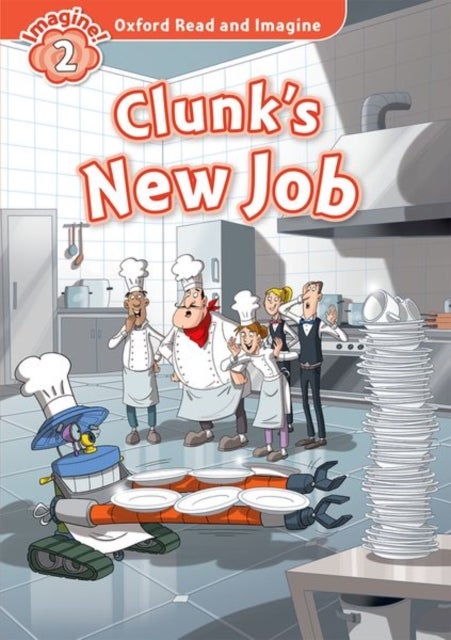 Oxford Read and Imagine: Level 2:: Clunk''s New Job